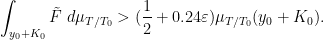 \displaystyle  \int_{y_0+K_0} \tilde F\ d\mu_{T/T_0} > (\frac{1}{2} + 0.24 \varepsilon) \mu_{T/T_0}(y_0+K_0). 