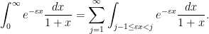 \displaystyle  \int_0^\infty e^{-\varepsilon x} \frac{dx}{1+x} = \sum_{j=1}^\infty \int_{j-1 \leq \varepsilon x < j} e^{-\varepsilon x} \frac{dx}{1+x}.