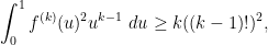 \displaystyle  \int_0^1 f^{(k)}(u)^2 u^{k-1}\ du \geq k ((k-1)!)^2,
