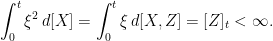 \displaystyle  \int_0^t\xi^2\,d[X]=\int_0^t\xi\,d[X,Z]=[Z]_t<\infty. 