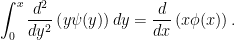 \displaystyle  \int_0^x\frac{d^2}{dy^2}\left(y\psi(y)\right)dy =\frac d{dx}\left(x\phi(x)\right). 