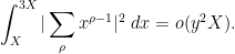 \displaystyle  \int_X^{3X} | \sum_{\rho} x^{\rho-1} |^2\ dx = o( y^2 X ).