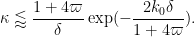 \displaystyle  \kappa \lessapprox \frac{1+4\varpi}{\delta} \exp( - \frac{2k_0 \delta}{1+4\varpi} ).