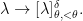 \displaystyle  \lambda\rightarrow[\lambda]^\delta_{\theta,<\theta}. 