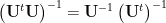 \displaystyle  \left(\mathbf{U}^{t}\mathbf{U}\right)^{-1}=\mathbf{U}^{-1}\left(\mathbf{U}^{t}\right)^{-1} 