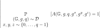 \displaystyle  \left| \mathop{\mathbb P}_ {\begin{array}{c} ({\mathbb G},g,q) \sim {\cal D}\\ x,y,z \sim \{ 0,\ldots,q-1\} \end{array}} [ A({\mathbb G},g,q,g^x,g^y,g^z) = 1 ] \right. 