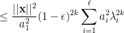 \displaystyle  \leq \frac { ||{\bf x}||^2}{a_1^2 } (1-\epsilon)^{2k} \sum_{i=1}^\ell a_i^2 \lambda_i^{2k} 