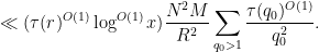 \displaystyle  \ll ( \tau(r)^{O(1)} \log^{O(1)} x) \frac{N^2 M}{R^2} \sum_{q_0>1} \frac{\tau(q_0)^{O(1)}}{q_0^2}.