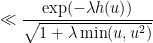 displaystyle  ll frac{exp(-lambda h(u))}{sqrt{1 + lambda min(u, u^2)}}