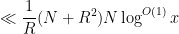 \displaystyle  \ll \frac{1}{R} (N + R^2) N \log^{O(1)} x