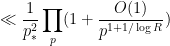 \displaystyle  \ll \frac{1}{p_*^2} \prod_p (1 + \frac{O(1)}{p^{1+1/\log R}})