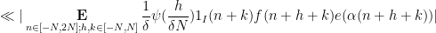 \displaystyle  \ll |\mathop{\bf E}_{n \in [-N,2N]; h, k \in [-N,N]} \frac{1}{\delta} \psi(\frac{h}{\delta N}) 1_I(n+k) f(n+h+k) e(\alpha(n+h+k))| 