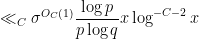 \displaystyle  \ll_C \sigma^{O_C(1)} \frac{\log p}{p \log q} x \log^{-C-2} x 