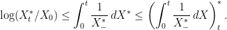 \displaystyle  \log(X^*_t/X_0)\le\int_0^t\frac{1}{X^*_-}\,dX^*\le\left(\int_0^t\frac{1}{X^*_-}\,dX\right)^*_t. 