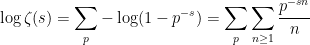 \displaystyle  \log\zeta(s) = \sum_p -\log(1-p^{-s}) = \sum_p \sum_{n \ge 1} \frac{p^{-sn}}{n} 