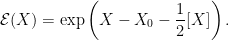 \displaystyle  \mathcal{E}(X) = \exp\left(X-X_0-\frac{1}{2}[X]\right). 