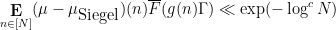 \displaystyle  \mathop{\bf E}_{n \in [N]} (\mu - \mu_{\hbox{Siegel}})(n) \overline{F}(g(n) \Gamma) \ll \exp(-\log^c N) 