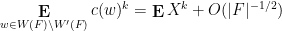 \displaystyle  \mathop{\bf E}_{w \in W(F) \backslash W'(F)} c(w)^k = \mathop{\bf E} X^k + O(|F|^{-1/2})