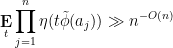 \displaystyle  \mathop{\bf E}_t \prod_{j=1}^n \eta( t \tilde \phi(a_j) ) \gg n^{-O(n)} 