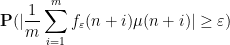 \displaystyle  \mathop{\bf P}( |\frac{1}{m} \sum_{i=1}^m f_\varepsilon(n+i) \mu(n+i)| \geq \varepsilon ) 