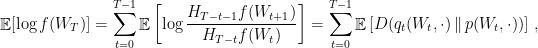 \displaystyle  \mathop{\mathbb E}[\log f(W_T)] = \sum_{t=0}^{T-1} \mathop{\mathbb E}\left[\log \frac{H_{T-t-1} f(W_{t+1})}{H_{T-t} f(W_t)}\right] = \sum_{t=0}^{T-1} \mathop{\mathbb E} \left[D(q_t(W_t, \cdot) \,\|\, p(W_t,\cdot))\right]\,,  