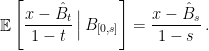 \displaystyle  \mathop{\mathbb E}\left[\frac{x-\hat B_t}{1-t} \,\Big|\, B_{[0,s]}\right] = \frac{x-\hat B_s}{1-s}\,.  