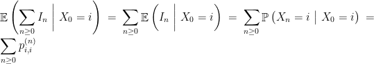 \displaystyle  \mathop{\mathbb E} \left( \sum_{n\geq 0}I_n~\bigg|~ X_0=i \right)= \sum_{n\geq 0} \mathop{\mathbb E} \left( I_n~\bigg|~ X_0=i \right)= \sum_{n\geq 0} \mathop{\mathbb P} \left( X_n=i~\big|~ X_0=i \right)= \sum_{n\geq 0} p_{i,i}^{(n)}