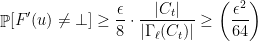 \displaystyle  \mathop{\mathbb P} [ F'(u) \neq \bot] \geq \frac {\epsilon}8 \cdot \frac {|C_t|}{|\Gamma_\ell(C_t)|} \geq \left( \frac {\epsilon^2} {64} \right) 