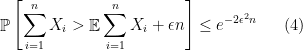 \displaystyle  \mathop{\mathbb P} \left[ \sum_{i=1}^n X_i > \mathop{\mathbb E} \sum_{i=1}^n X_i + \epsilon n \right] \leq e^{-2\epsilon^2 n} \ \ \ \ \ (4)