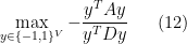 \displaystyle  \max_{ y\in \{ -1,1 \}^V } - \frac{y^T A y}{y^T D y} \ \ \ \ \ (12)