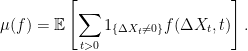 \displaystyle  \mu(f)={\mathbb E}\left[\sum_{t>0}1_{\{\Delta X_t\not=0\}}f(\Delta X_t,t)\right]. 