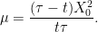 \displaystyle  \mu=\frac{(\tau-t)X_0^2}{t\tau}. 