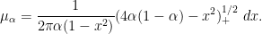 \displaystyle  \mu_\alpha = \frac{1}{2\pi \alpha(1-x^2)} (4\alpha(1-\alpha)-x^2)_+^{1/2}\ dx.
