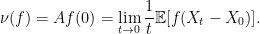 \displaystyle  \nu(f) = Af(0)=\lim_{t\rightarrow0}\frac1t{\mathbb E}[f(X_t-X_0)]. 