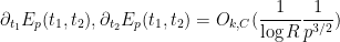 \displaystyle  \partial_{t_1} E_p(t_1,t_2), \partial_{t_2} E_p(t_1,t_2) = O_{k,C}( \frac{1}{\log R} \frac{1}{p^{3/2}})