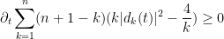 \displaystyle  \partial_t \sum_{k=1}^n (n+1-k) (k |d_k(t)|^2 - \frac{4}{k}) \geq 0