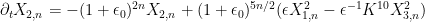 \displaystyle  \partial_t X_{2,n} = - (1+\epsilon_0)^{2n} X_{2,n} + (1+\epsilon_0)^{5n/2} (\epsilon X_{1,n}^2 - \epsilon^{-1} K^{10} X_{3,n}^2)