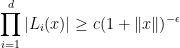\displaystyle  \prod_{i=1}^d |L_i(x)| \geq c (1 + \|x\| )^{-\epsilon}