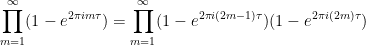 \displaystyle  \prod_{m=1}^\infty (1 - e^{2\pi i m \tau}) = \prod_{m=1}^\infty (1 - e^{2\pi i (2m-1) \tau}) (1 - e^{2\pi i (2m) \tau})