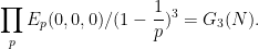 \displaystyle  \prod_p E_p(0,0,0) / (1 - \frac{1}{p})^3 = G_3(N).