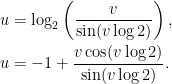 \displaystyle  \setlength\arraycolsep{2pt} \begin{array}{rl} &\displaystyle u=\log_2\left(\frac{v}{\sin(v\log2)}\right),\smallskip\\ &\displaystyle u=-1+\frac{v\cos(v\log 2)}{\sin(v\log 2)}. \end{array} 