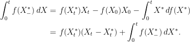 \displaystyle  \setlength\arraycolsep{2pt} \begin{array}{rl} \displaystyle\int_0^t f(X^*_-)\,dX =&\displaystyle f(X^*_t)X_t - f(X_0)X_0 - \int_0^t X^*\,df(X^*)\smallskip\\ \displaystyle=&\displaystyle f(X^*_t)(X_t-X^*_t) + \int_0^t f(X^*_-)\,dX^*. \end{array} 