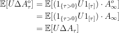\displaystyle  \setlength\arraycolsep{2pt} \begin{array}{rl} \displaystyle{\mathbb E}[U\Delta A^{\rm o}_\tau] &\displaystyle={\mathbb E}[(1_{\{\tau > 0\}}U1_{[\tau]})\cdot A^{o}_\infty]\smallskip\\ &\displaystyle={\mathbb E}[(1_{\{\tau > 0\}}U1_{[\tau]})\cdot A_\infty]\smallskip\\ &\displaystyle={\mathbb E}[U\Delta A_\tau] \end{array} 