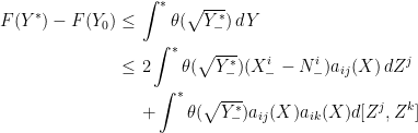 \displaystyle  \setlength\arraycolsep{2pt} \begin{array}{rl} \displaystyle F(Y^*)-F(Y_0)\le &\displaystyle \int^* \theta(\sqrt{Y^*_-})\,dY\smallskip\\ \displaystyle \le&\displaystyle 2\int^* \theta(\sqrt{Y^*_-})(X^i_--N^i_-)a_{ij}(X)\,dZ^j\smallskip\\ &\displaystyle+ \int^* \theta(\sqrt{Y^*_-}) a_{ij}(X)a_{ik}(X)d[Z^j,Z^k] \end{array} 