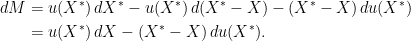 \displaystyle  \setlength\arraycolsep{2pt} \begin{array}{rl} \displaystyle dM&\displaystyle=u(X^*)\,dX^*-u(X^*)\,d(X^*-X)-(X^*-X)\,du(X^*)\smallskip\\ &\displaystyle =u(X^*)\,dX - (X^*-X)\,du(X^*). \end{array} 