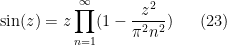 \displaystyle  \sin(z) = z \prod_{n=1}^\infty (1 - \frac{z^2}{\pi^2 n^2}) \ \ \ \ \ (23)