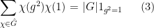 \displaystyle  \sum_{\chi \in \hat G} \chi(g^2) \chi(1) = |G| 1_{g^2 = 1} \ \ \ \ \ (3)