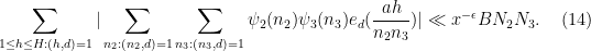 \displaystyle  \sum_{1 \leq h \le H: (h,d)=1} |\sum_{n_2: (n_2,d)=1} \sum_{n_3: (n_3,d)=1} \psi_2(n_2) \psi_3(n_3) e_d( \frac{ah}{n_2n_3} )| \ll x^{-\epsilon} B N_2 N_3. \ \ \ \ \ (14)