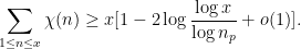 \displaystyle  \sum_{1 \leq n \leq x} \chi(n) \geq x [1 - 2 \log \frac{\log x}{\log n_p} + o(1)].