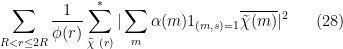 \displaystyle  \sum_{R < r \leq 2R} \frac{1}{\phi(r)} \sum_{\tilde \chi\ (r)}^* |\sum_m \alpha(m) 1_{(m,s)=1} \overline{\tilde \chi(m)}|^2 \ \ \ \ \ (28)